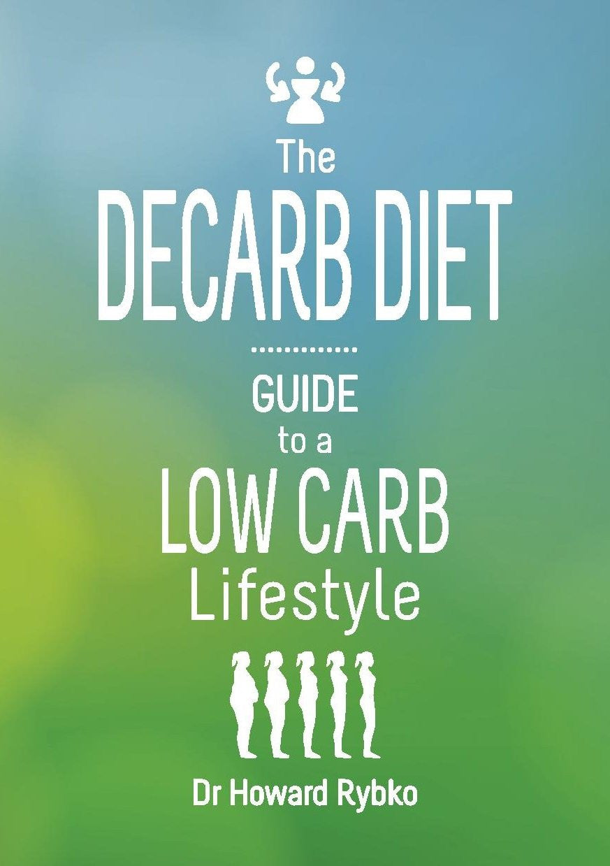 The Decarb Diet - Guide To A Low Carb Lifestyle - Dr Howard Rybko
