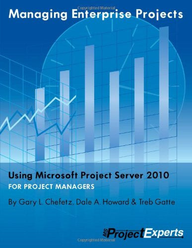 Managing Enterprise Projects Using Microsoft Project Server 2010