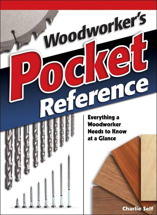 Woodworker's Pocket Reference: Everything a Woodworker Needs to Know at a Glance