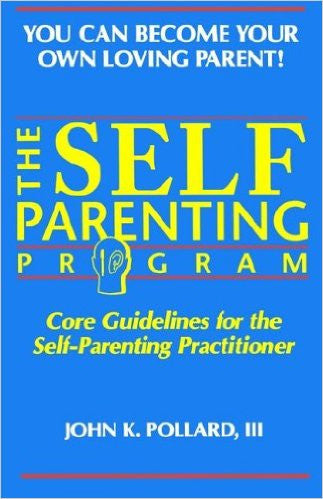 The Self Parenting Program - John K. Pollard III