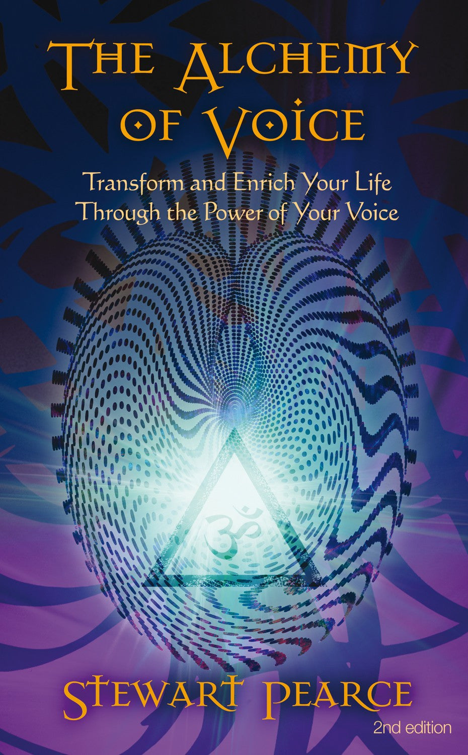 The Alchemy of Voice: Transform and Enrich Your Life Through the Power of Your Voice